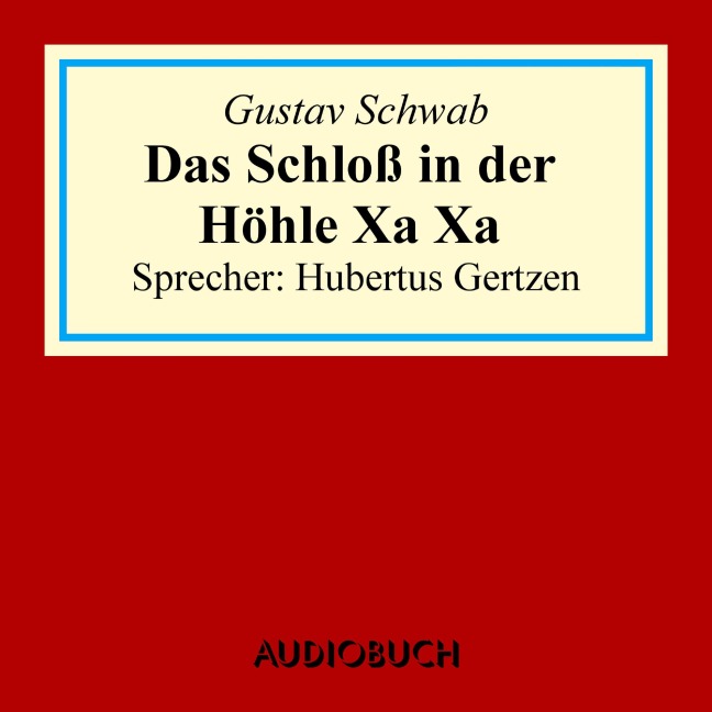 Das Schloss in der Höhle Xa Xa - Gustav Schwab