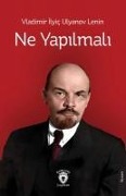 Ne Yapilmali - Vladimir ilyic Ulyanov Lenin