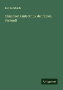 Immanuel Kants Kritik der reinen Vernunft - Karl Kehrbach