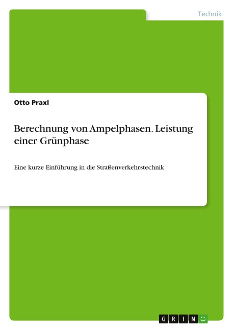 Berechnung von Ampelphasen. Leistung einer Grünphase - Otto Praxl