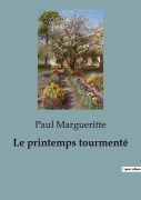 Cover-Bild zum Titel 'Le printemps tourmenté' von 'Paul Margueritte'