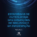 Cover-Bild zum Titel 'Estratégias de Outsourcing das Operações de Segurança da Informação' von 'Pedro Nuno'