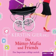 Cover-Bild zum Titel 'Die Mütter-Mafia und Friends - Das Imperium schlägt zurück' von 'Kerstin Gier'