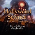 Hollyweird Science: The Next Generation: From Spaceships to Microchips - Kevin R. Grazier, Stephen Cass