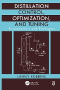 Cover-Bild zum Titel 'Distillation Control, Optimization, and Tuning' von 'Lanny Robbins'