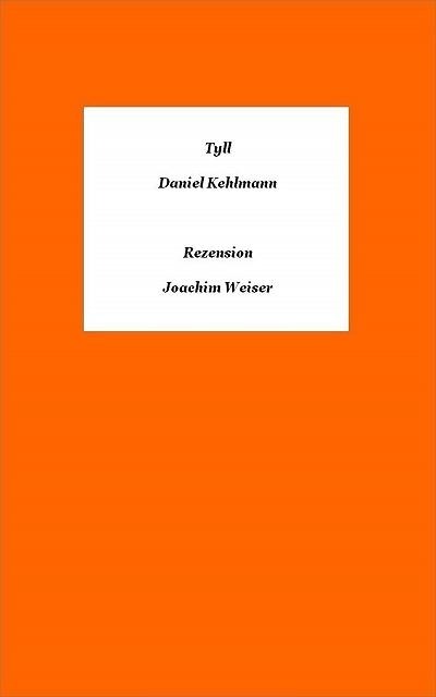 »Tyll« von Daniel Kehlmann - Rezension - Joachim Weiser