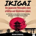Cover-Bild zum Titel 'IKIGAI - Die japanische Philosophie eines erfüllten und glücklichen Lebens' von 'Johannes Lichtenberg'