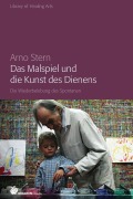 Cover-Bild zum Titel 'Das Malspiel und die Kunst des Dienens' von 'Arno Stern'