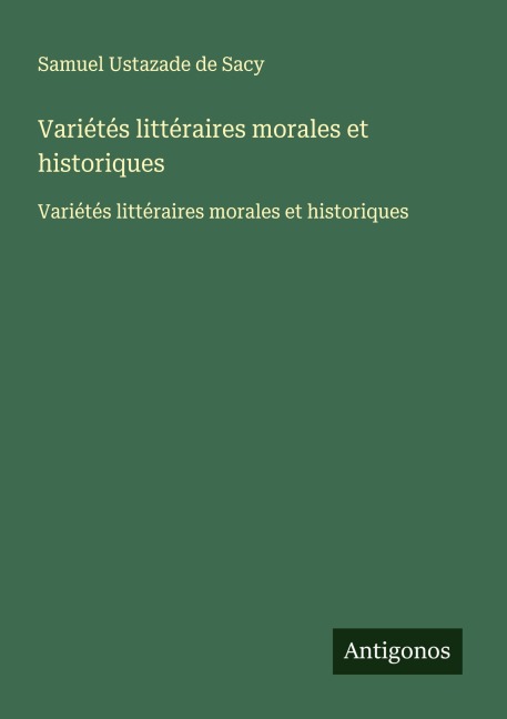 Variétés littéraires morales et historiques - Samuel Ustazade de Sacy
