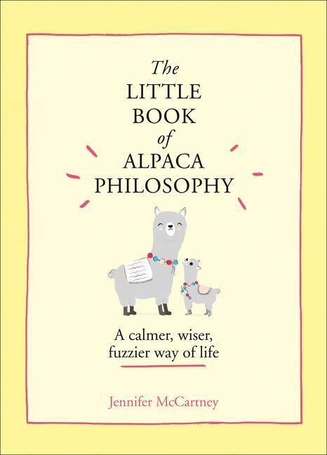The Little Book of Alpaca Philosophy - Jennifer Mccartney