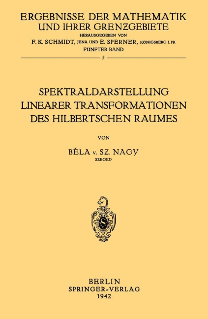 Spektraldarstellung Linearer Transformationen des Hilbertschen Raumes - Bela Von Szeged Nagy