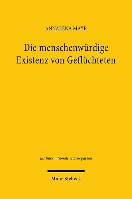 Die menschenwürdige Existenz von Geflüchteten - Annalena Mayr