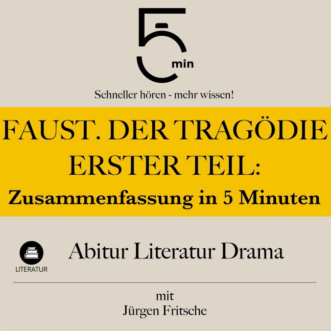 Faust. Der Tragödie erster Teil: Zusammenfassung in 5 Minuten - Jürgen Fritsche, Lektüreliste, Minuten