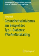 Cover-Bild zum Titel 'Gesundheitsaktivismus am Beispiel des Typ-1-Diabetes: #WeAreNotWaiting' von 'Silvia Woll'