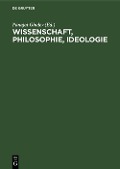 Wissenschaft, Philosophie, Ideologie - 