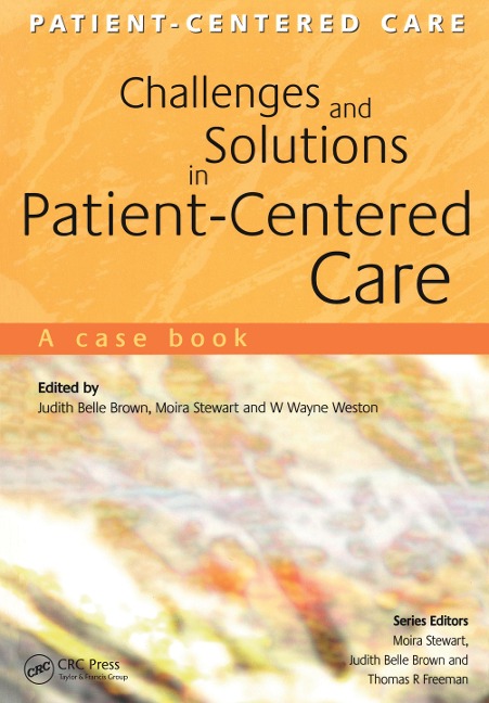 Challenges and Solutions in Patient-Centered Care - Judith Belle Brown, Wayne Weston, Moira Stewart