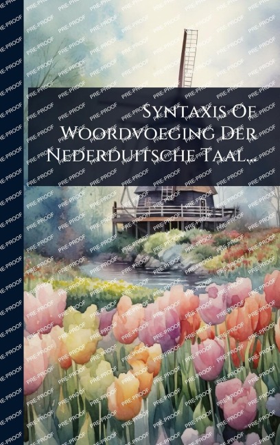 Syntaxis Of Woordvoeging Der Nederduitsche Taal... - Anonymous