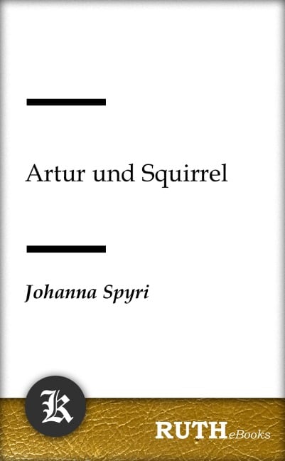 Artur und Squirrel - Johanna Spyri
