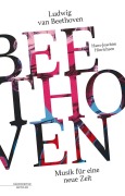 Cover-Bild zum Titel 'Ludwig van Beethoven - Musik für eine neue Zeit' von 'Hans-Joachim Hinrichsen'