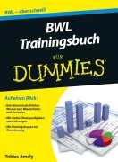 Cover-Bild zum Titel 'BWL Trainingsbuch für Dummies' von 'Tobias Amely'