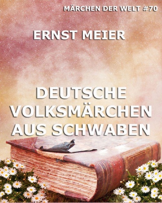 Deutsche Volksmärchen aus Schwaben - Ernst Meier