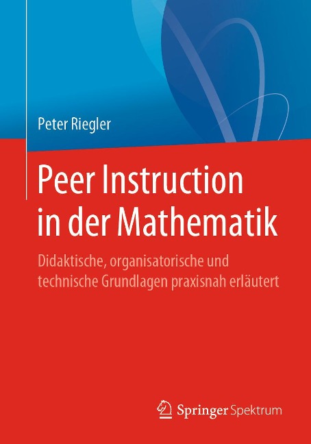 Peer Instruction in der Mathematik - Peter Riegler