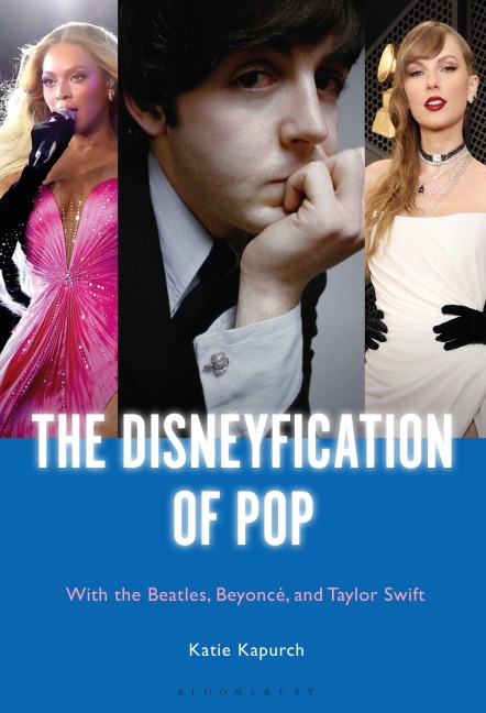 The Disneyfication of Pop - Katie Kapurch