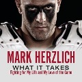 What It Takes Lib/E: Fighting for My Life and My Love of the Game - Mark Herzlich