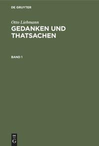 Otto Liebmann: Gedanken und Thatsachen. Band 1 - Otto Liebmann