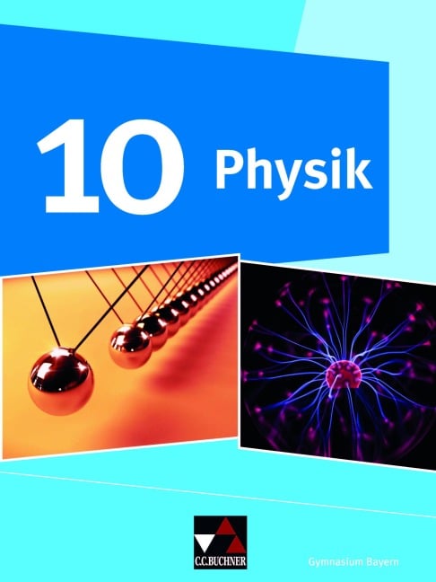 Physik 10 Schülerband Gymnasium Bayern - Rainer Dietrich, Martin Schalk, Ruprecht Steinhübl, Christine Waltner, Susanne Dührkoop