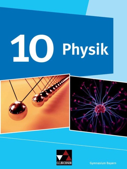 Physik 10 Schülerband Gymnasium Bayern - Rainer Dietrich, Günter Gerstmeier, Martin Schalk, Wolfgang Kellner, Susanne Dührkoop