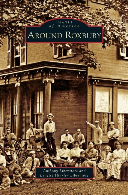Around Roxbury - Anthony Liberatore, Lynette Hinkley Liberatore