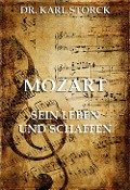 Mozart - Sein Leben und Schaffen - Karl Storck