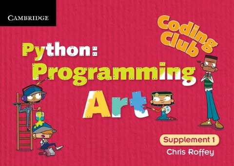 Coding Club Python: Programming Art Supplement 1 - Chris Roffey