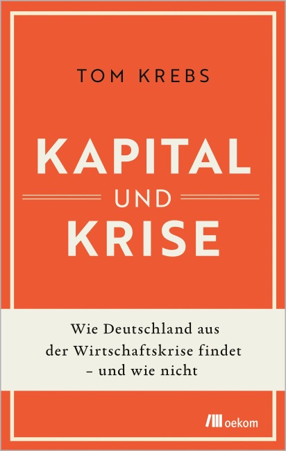 Kapital und Krise - Tom Krebs