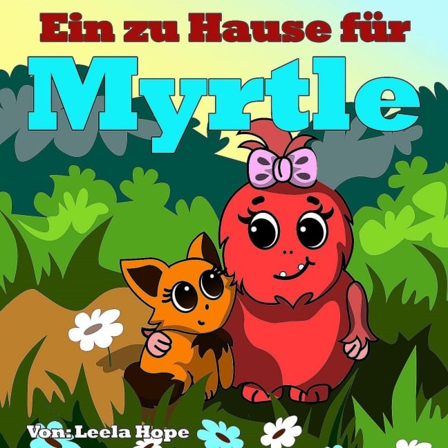 Ein zu Hause für Myrtle (gute nacht geschichten kinderbuch, #1) - Leela Hope