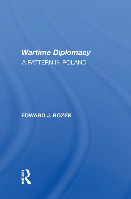 Allied Wartime Diplomacy - Edward J Rozek
