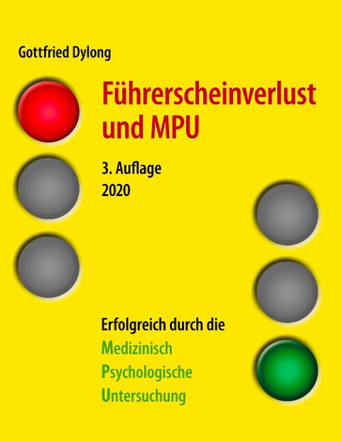 Führerscheinverlust und MPU (3. Auflage) - Gottfried Dylong