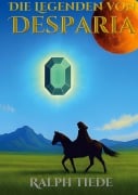 Cover-Bild zum Titel 'Die Legenden von Desparia' von 'Ralph Tiede'
