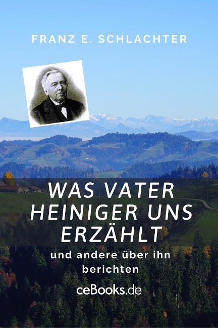 Was Vater Heiniger uns erzählt - Franz Eugen Schlachter