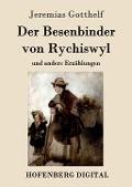 Cover-Bild zum Titel 'Der Besenbinder von Rychiswyl' von 'Jeremias Gotthelf'