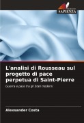 Cover-Bild zum Titel 'L'analisi di Rousseau sul progetto di pace perpetua di Saint-Pierre' von 'Alexsander Costa'