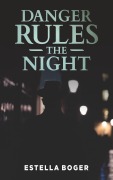 Cover-Bild zum Titel 'Danger Rules the Night' von 'Estella Boger'