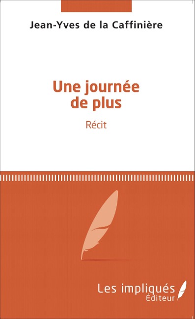 Une journée de plus - Jean-Yves Caffinière (de la)