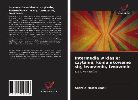 Intermedia w klasie: czytanie, komunikowanie si¿, tworzenie, tworzenie - Andréia Melati Brasil
