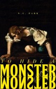 Cover-Bild zum Titel 'To Hide a Monster' von 'N. C. Park'