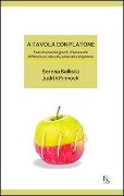 A tavola con Platone. Esercitazioni e giochi d'aula sulle differenze culturali, sessuali, di genere - Serena Ballista, Judith Pinnock