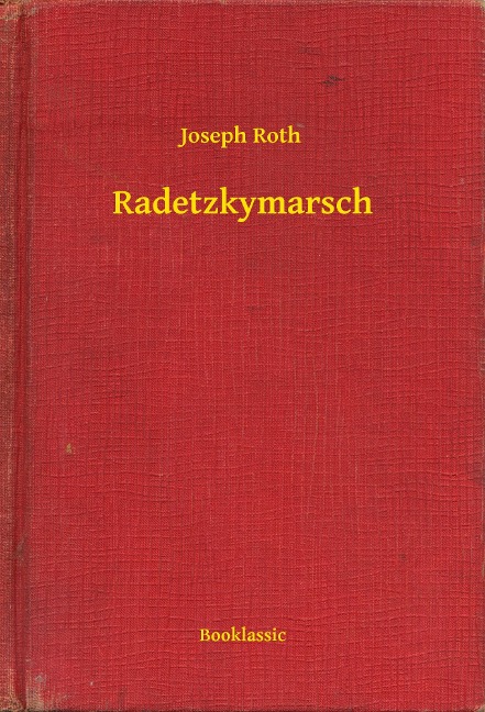 Radetzkymarsch - Joseph Roth