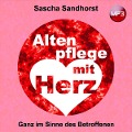 Cover-Bild zum Titel 'Altenpflege mit Herz' von 'Sascha Sandhorst'