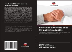 Cover-Bild zum Titel 'Fonctionnalité orale chez les patients édentés' von 'Diptesh Rami, Rajesh Sethuraman, Bhagyashree Sutaria'